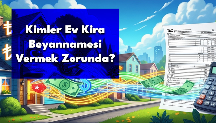 Kimler Ev Kira Beyannamesi Vermek Zorunda?