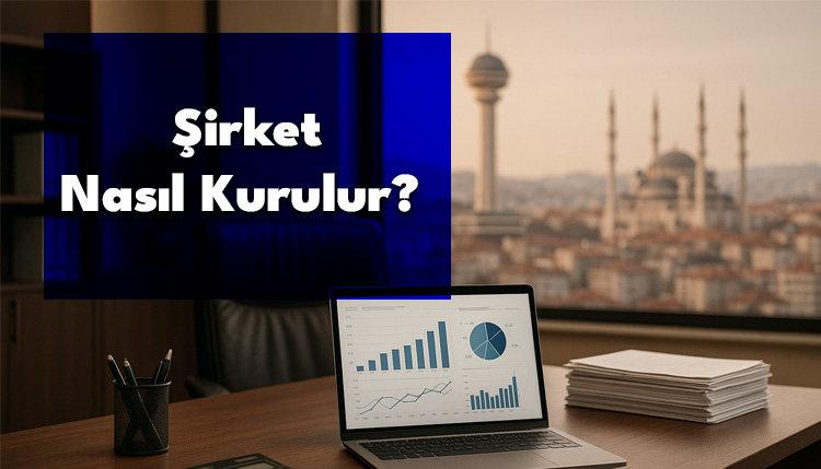 Şirket Nasıl Kurulur? Şirket Rehberi