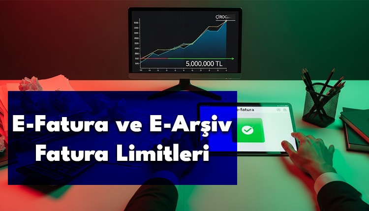 E-Fatura ve E-Arşiv Fatura Limitleri