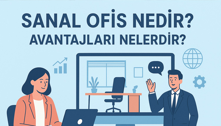 Sanal Ofis Nedir? Avantajları Nelerdir?