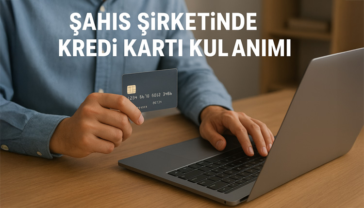 Şahıs Şirketinde Kredi Kartı Kullanımı