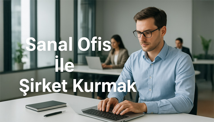 Sanal Ofis İle Şirket Kurmak