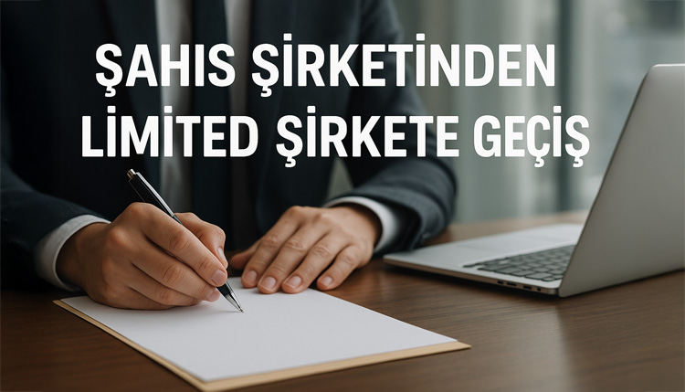 Şahıs Şirketinden Limited Şirkete Geçiş